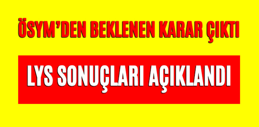 LYS SONUÇLARI AÇIKLANDI