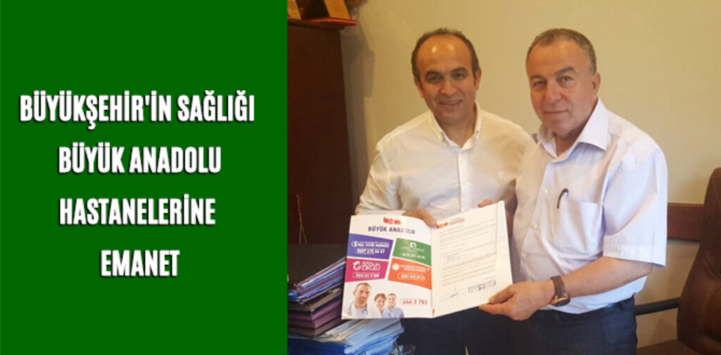 BÜYÜKŞEHİR'İN SAĞLIĞI BÜYÜK ANADOLU'YA EMANET