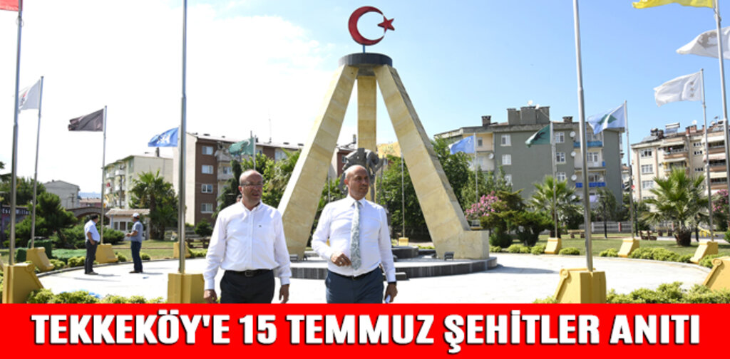 TEKKEKÖY'E 15 TEMMUZ ŞEHİTLER ANITI