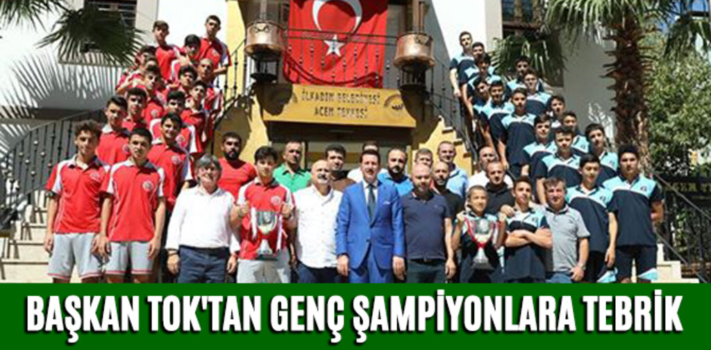 BAŞKAN TOK'TAN GENÇ ŞAMPİYONLARA TEBRİK