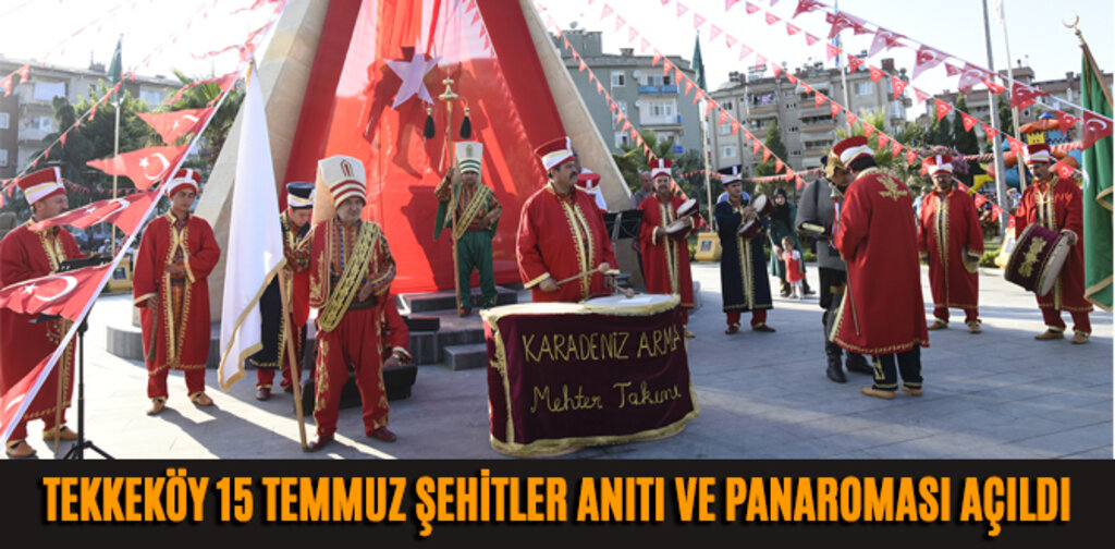 TEKKEKÖY 15 TEMMUZ ŞEHİTLER ANITI VE PANAROMASI AÇILDI