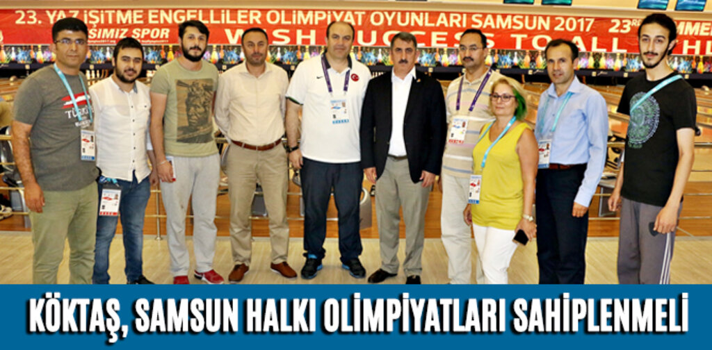 KÖKTAŞ, SAMSUN HALKI OLİMPİYATLARI SAHİPLENMELİ