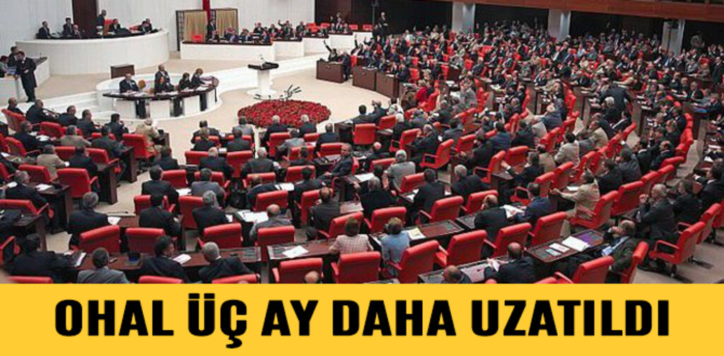 OHAL ÜÇ AY DAHA UZATILDI