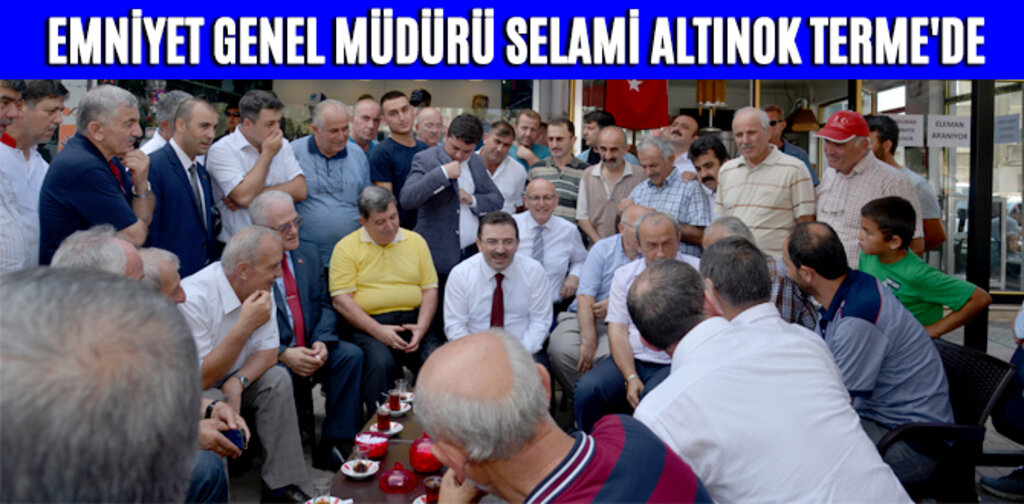EMNİYET GENEL MÜDÜRÜ SELAMİ ALTINOK TERME'DE