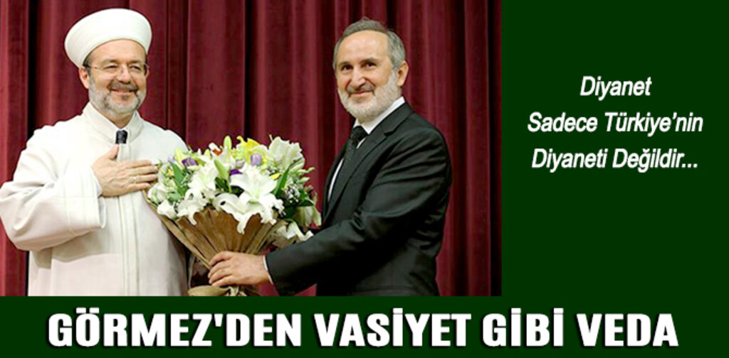 GÖRMEZ'DEN VASİYET GİBİ VEDA
