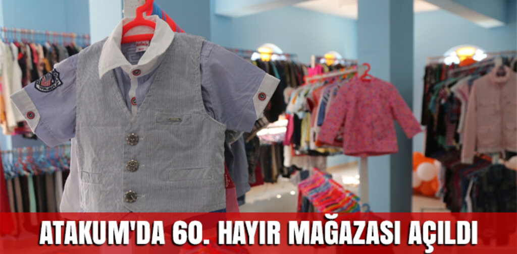 ATAKUM'DA 60. HAYIR MAĞAZASI AÇILDI
