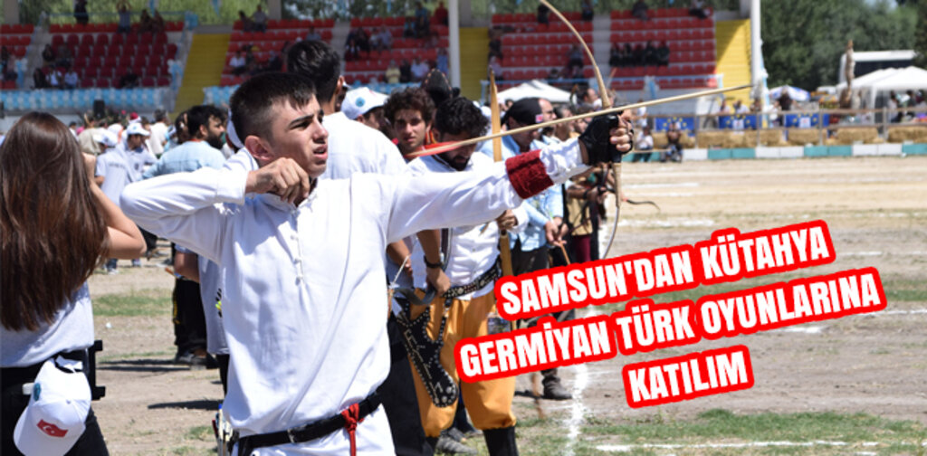 SAMSUN'DAN KÜTAHYA GERMİYAN TÜRK OYUNLARINA KATILIM