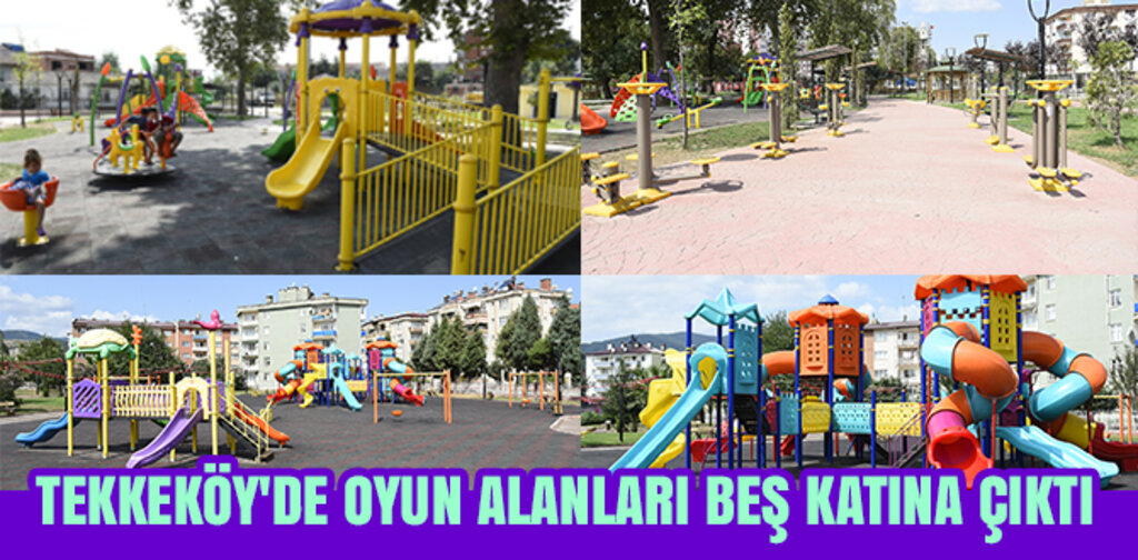 TEKKEKÖY'DE OYUN ALANLARI BEŞ KATINA ÇIKTI