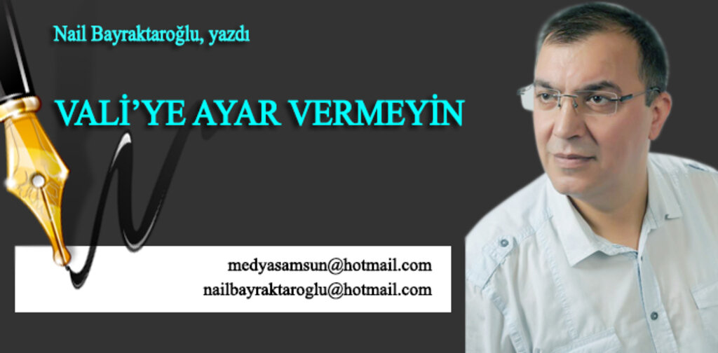 VALİ’YE AYAR VERMEYİN
