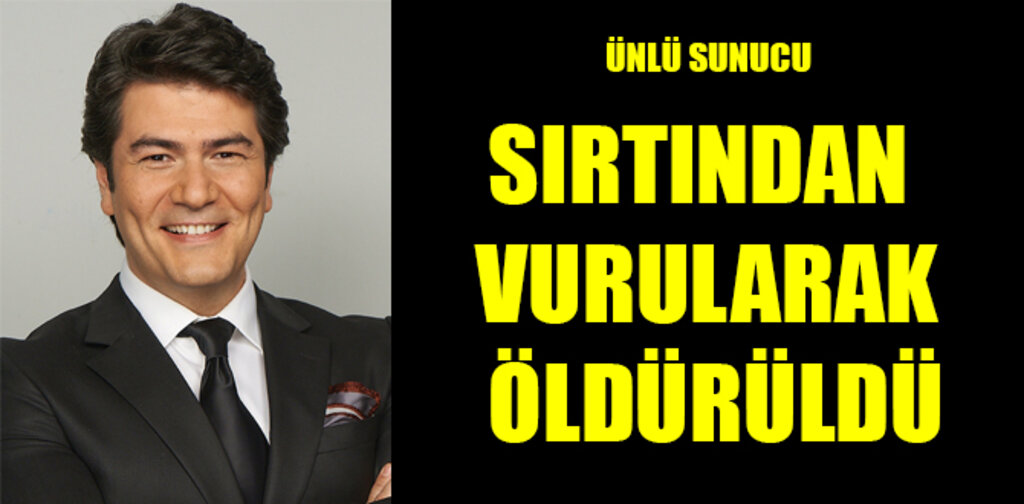 SIRTINDAN VURULARAK ÖLDÜRÜLDÜ