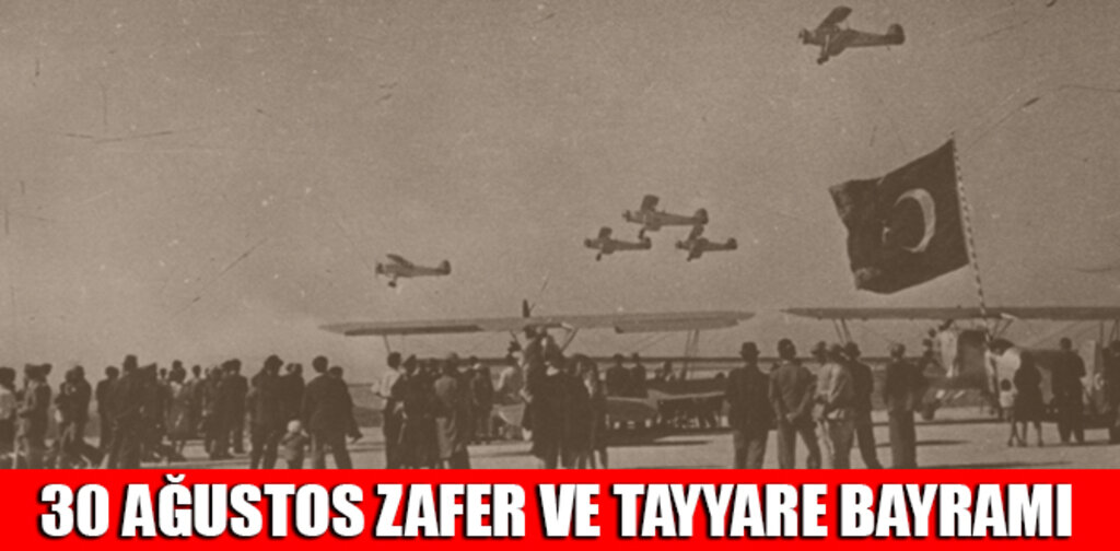 30 AĞUSTOS ZAFER VE TAYYARE BAYRAMI