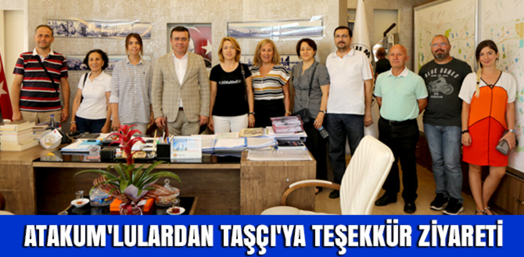 ATAKUM'LULARDAN TAŞÇI'YA TEŞEKKÜR ZİYARETİ