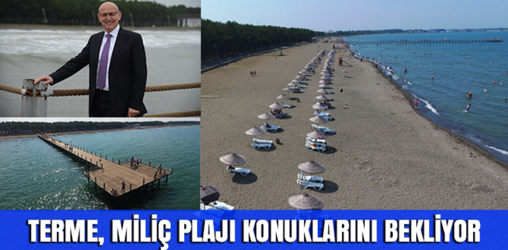 TERME, MİLİÇ PLAJI KONUKLARINI BEKLİYOR
