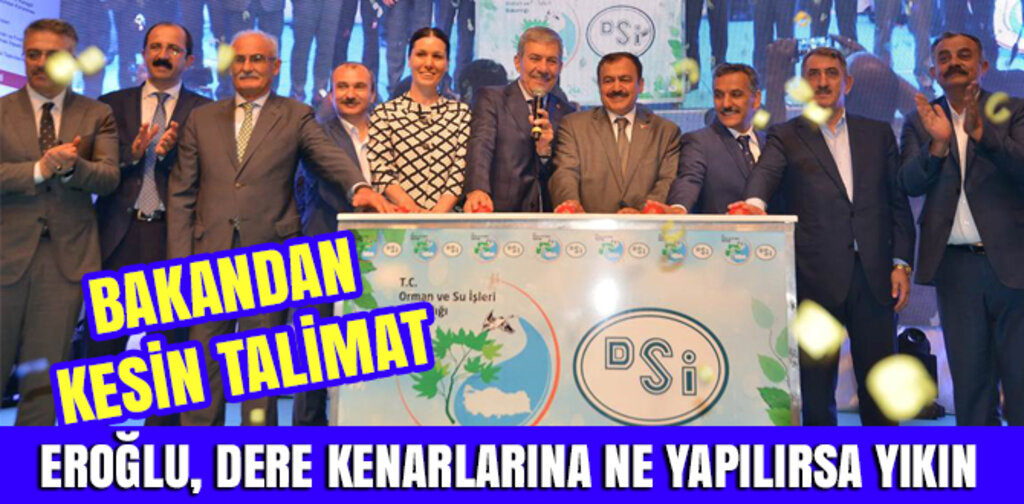 EROĞLU, DERE KENARLARINA NE YAPILIRSA YIKIN
