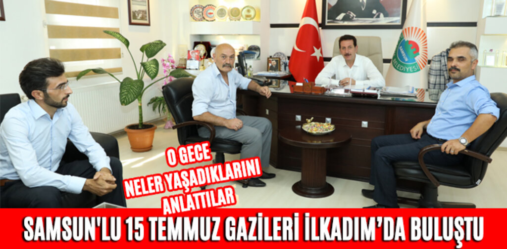 SAMSUN'LU 15 TEMMUZ GAZİLERİ BULUŞTU
