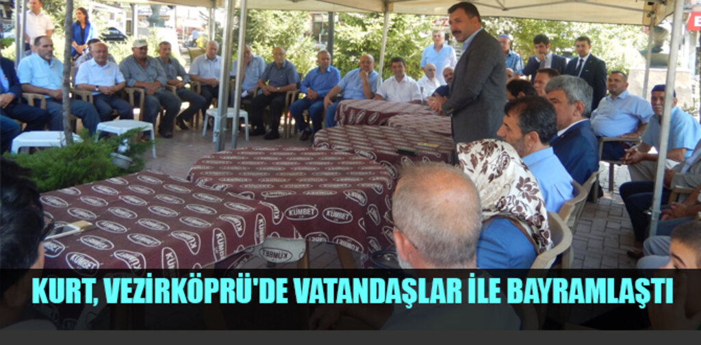 KURT, VEZİRKÖPRÜ'DE VATANDAŞLAR İLE BAYRAMLAŞTI