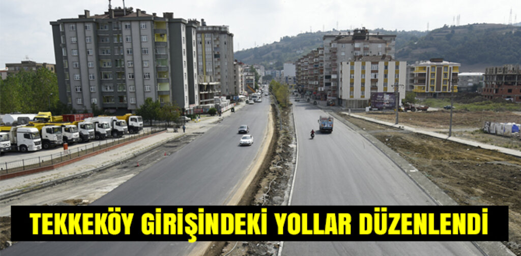 TEKKEKÖY GİRİŞİNDEKİ YOLLAR DÜZENLENDİ