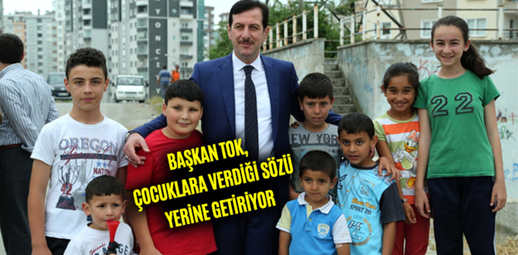 TOK, ÇOCUKLARA VERDİĞİ SÖZÜ YERİNE GETİRİYOR