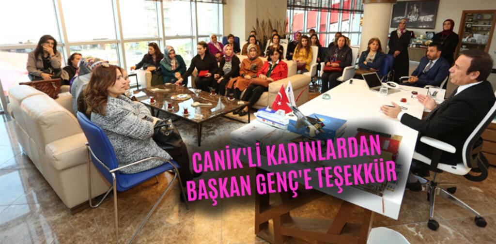 CANİK'Lİ KADINLARDAN BAŞKAN GENÇ'E TEŞEKKÜR