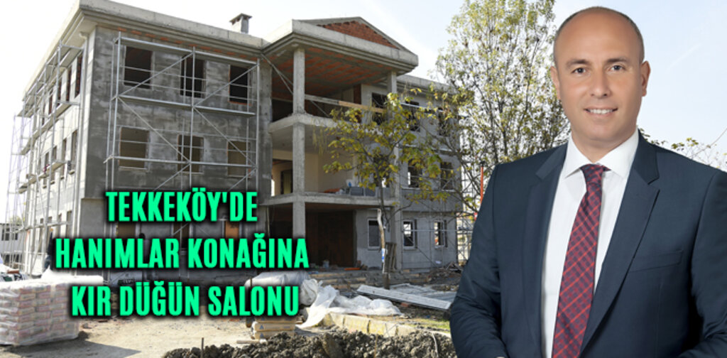 TEKKEKÖY'DE HANIMLAR KONAĞINA KIR DÜĞÜN SALONU