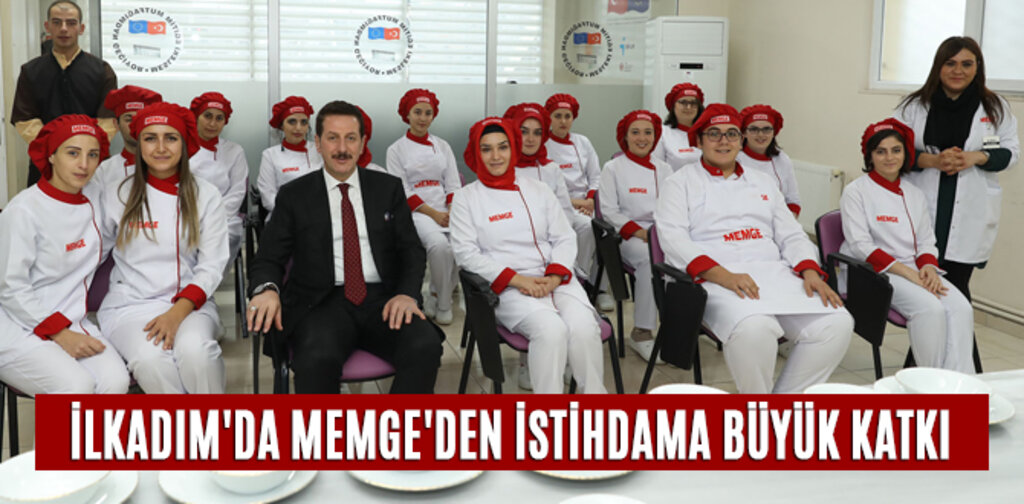 İLKADIM'DA MEMGE'DEN İSTİHDAMA BÜYÜK KATKI