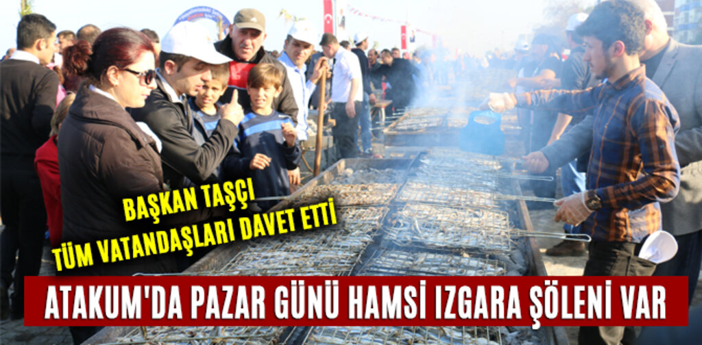 ATAKUM'DA PAZAR GÜNÜ HAMSİ IZGARA ŞÖLENİ VAR