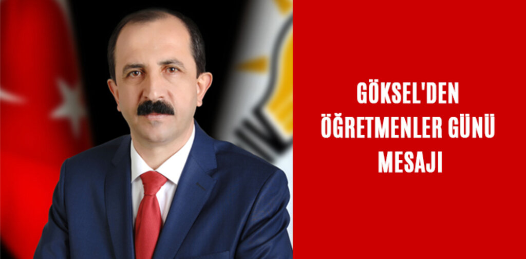 GÖKSEL'DEN ÖĞRETMENLER GÜNÜ MESAJI