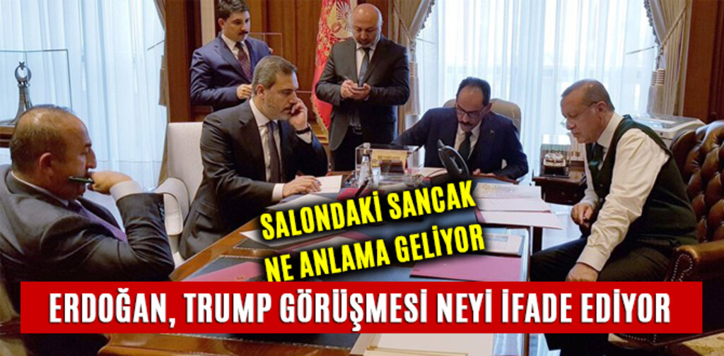 ERDOĞAN, TRUMP GÖRÜŞMESİ NEYİ İFADE EDİYOR