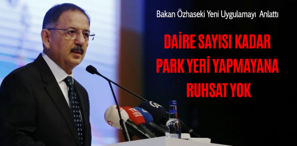 DAİRE SAYISI KADAR PARK YERİ YAPMAYANA RUHSAT YOK