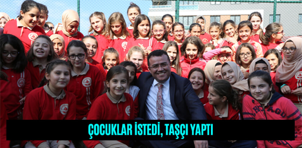 ÇOCUKLAR İSTEDİ, TAŞÇI YAPTI