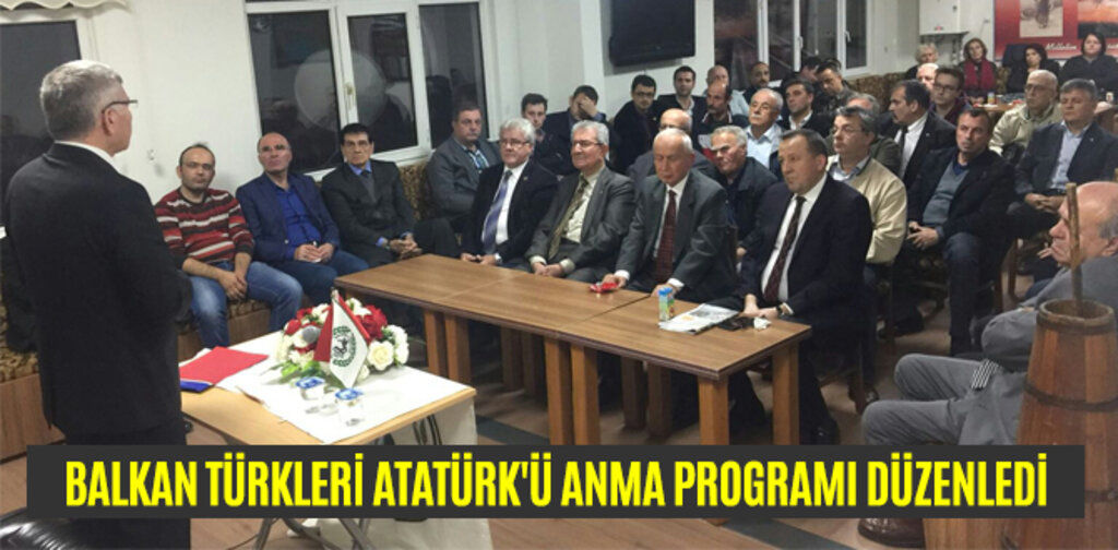 BALKAN TÜRKLERİ ATATÜRK'Ü ANMA PROGRAMI DÜZENLEDİ