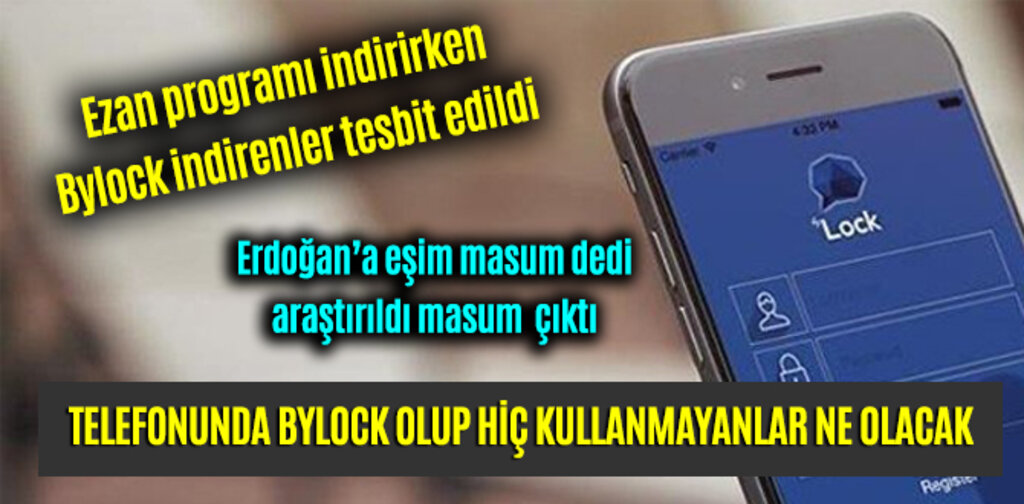 TELEFONUNDA BYLOCK OLUP HİÇ KULLANMAYANLAR NE OLACAK