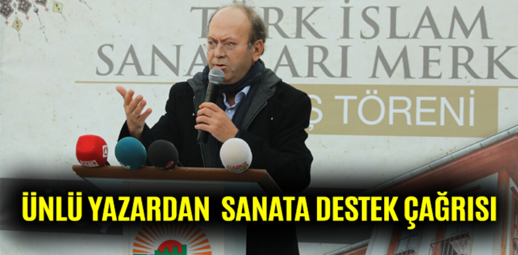 ÜNLÜ YAZARDAN SANATA DESTEK ÇAĞRISI