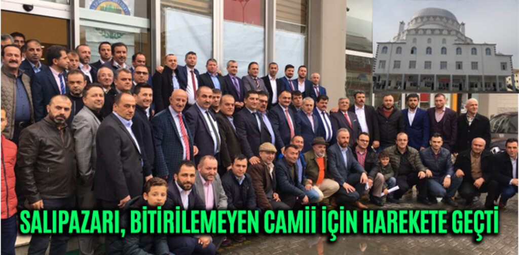 SALIPAZARI, BİTİRİLEMEYEN CAMİİ İÇİN HAREKETE GEÇTİ