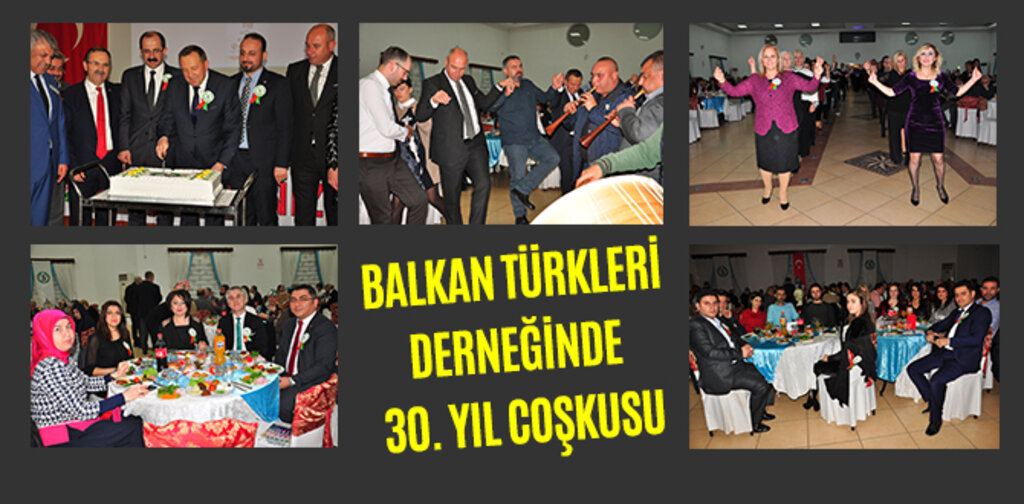 BALKAN TÜRKLERİ DERNEĞİNDEN 30. YIL COŞKUSU
