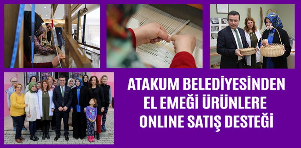 ATAKUM'DA EL EMEĞİ ÜRÜNLERE ONLINE SATIŞ DESTEĞİ