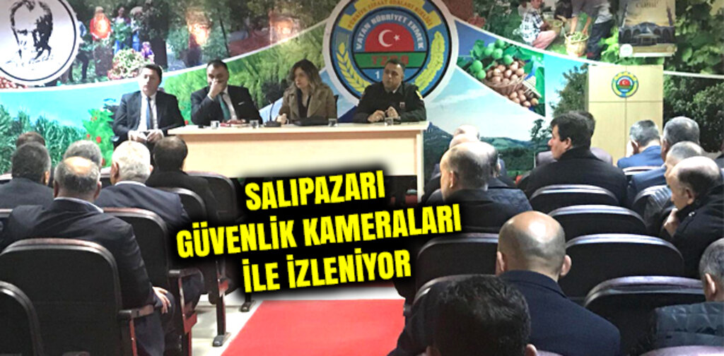 SALIPAZARI GÜVENLİK KAMERALARI İLE İZLENİYOR