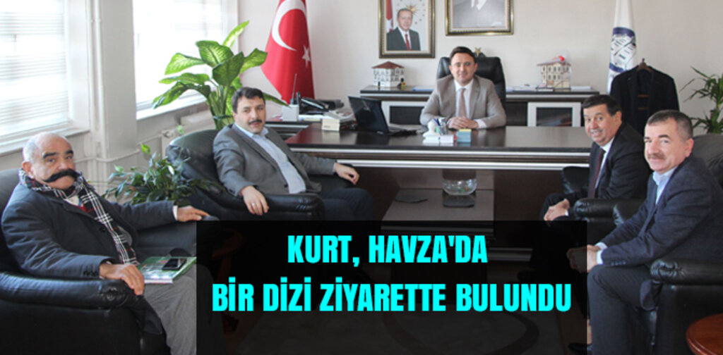 KURT, HAVZA'DA BİR DİZİ ZİYARETTE BULUNDU