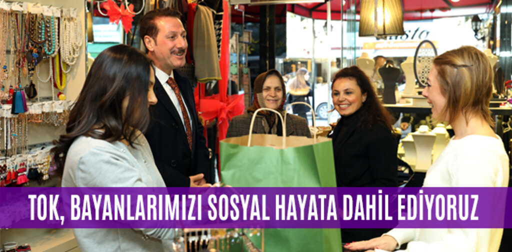 TOK, BAYANLARIMIZI SOSYAL HAYATA DAHİL EDİYORUZ