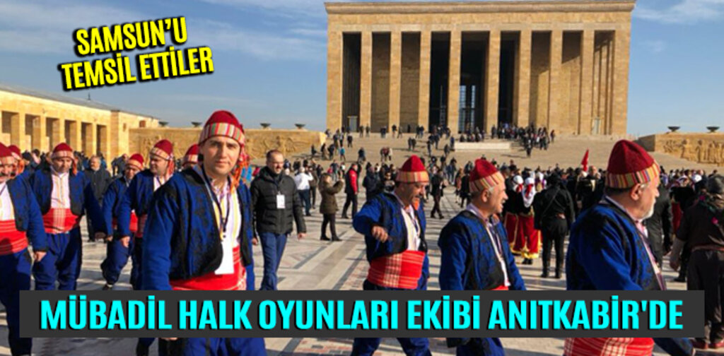 MÜBADİL HALK OYUNLARI EKİBİ ANITKABİR'DE