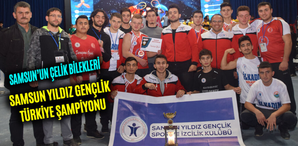 SAMSUN YILDIZ GENÇLİK TÜRKİYE ŞAMPİYONU