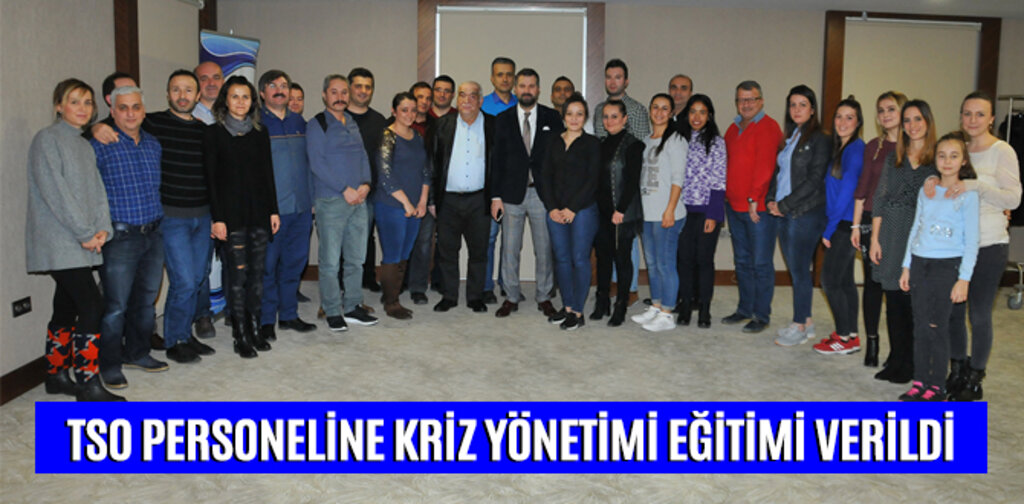 TSO PERSONELİNE KRİZ YÖNETİMİ EĞİTİMİ VERİLDİ