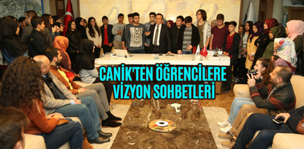 CANİK'TEN ÖĞRENCİLERE VİZYON SOHBETLERİ