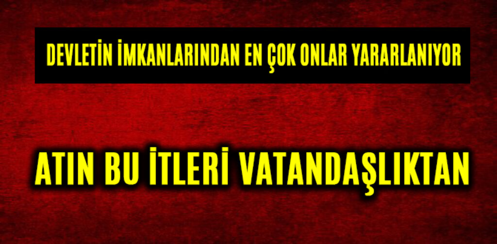 ATIN BU İTLERİ VATANDAŞLIKTAN