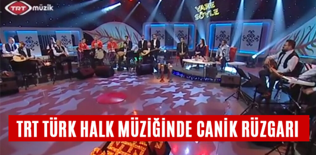 TRT TÜRK HALK MÜZİĞİNDE CANİK RÜZGARI