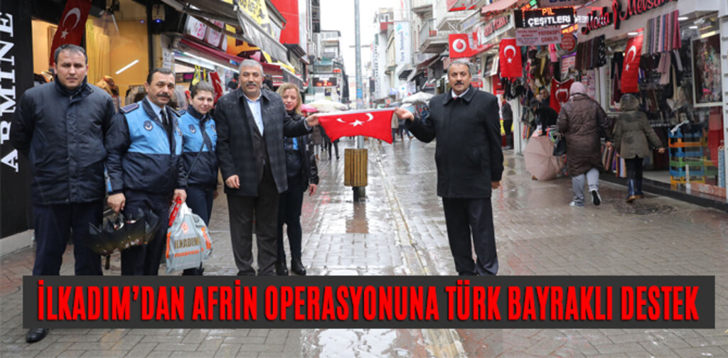 İLKADIM’DAN AFRİN OPERASYONUNA TÜRK BAYRAKLI DESTEK