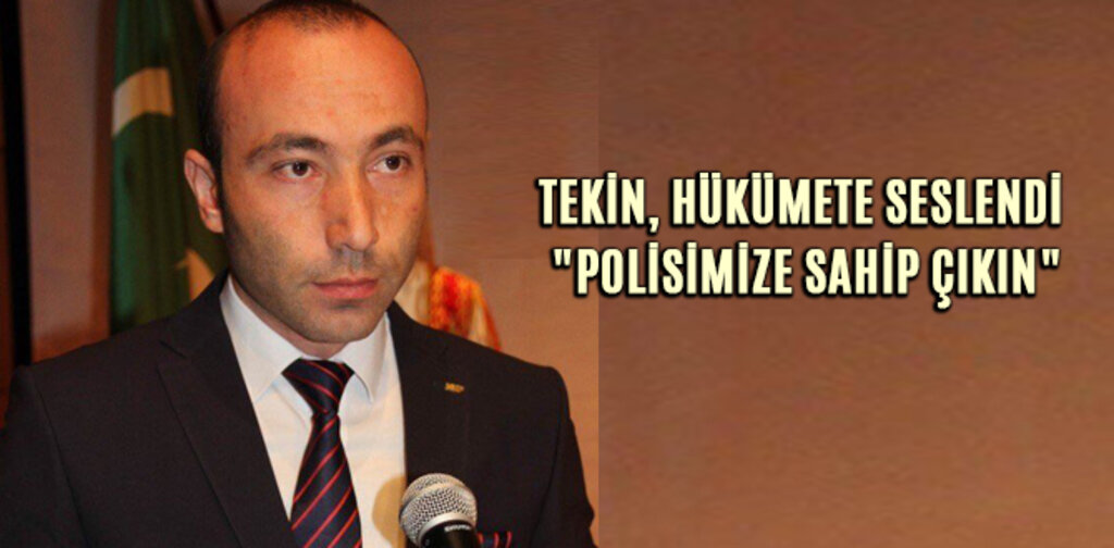 TEKİN, HÜKÜMETE SESLENDİ