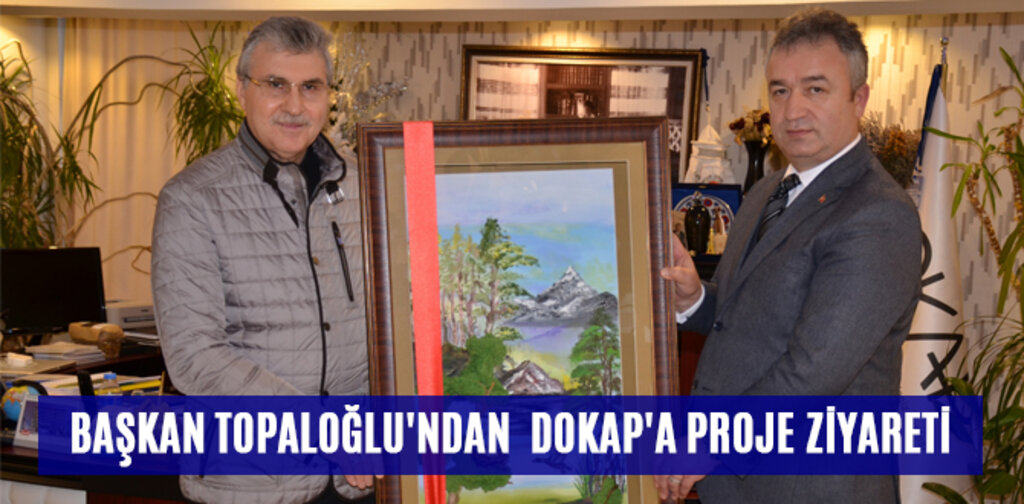 BAŞKAN TOPALOĞLU'NDAN DOKAP'A PROJE ZİYARETİ