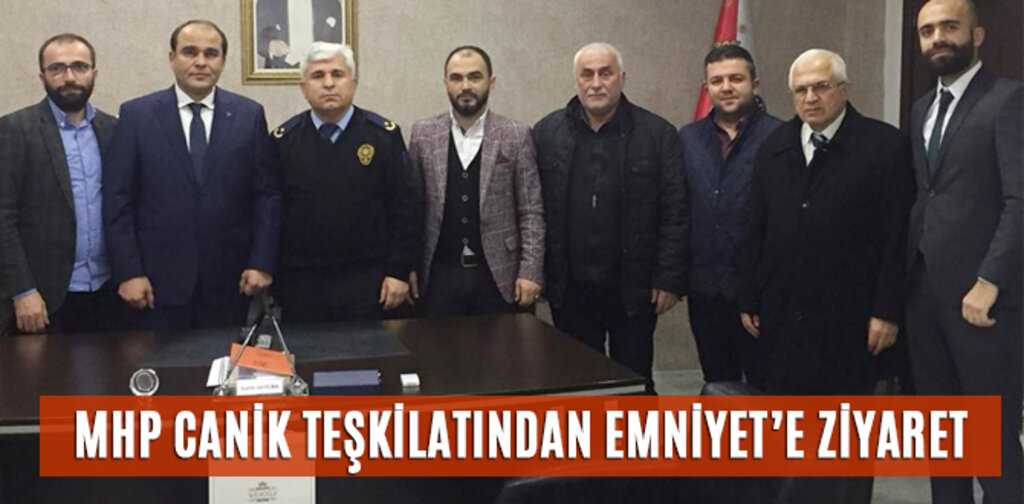 MHP CANİK TEŞKİLATINDAN EMNİYET’E ZİYARET