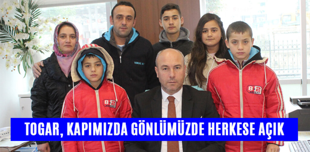 TOGAR, KAPIMIZDA GÖNLÜMÜZDE HERKESE AÇIK